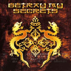 BETRAY MY SECRETS - Betray My Secrets (Digipack CD) 1999/2007