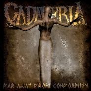 CADAVERIA - Far Away From Conformity (digi-pack)