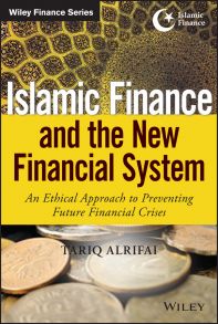 Islamic Finance and the New Financial System. An Ethical Approach to Preventing Future Financial Crises