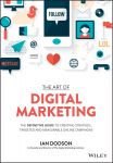 The Art of Digital Marketing. The Definitive Guide to Creating Strategic, Targeted, and Measurable Online Campaigns