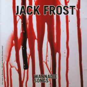 JACK FROST - Wannadie Songs