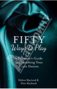 Fifty Ways to Play / Macleod Debra, Macleod Don