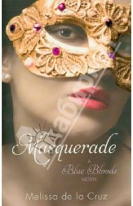 Masquerade. A Blue Bloods Novel / de la Cruz Melissa