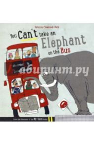 You Can't Take an Elephant On the Bus / Cleveland-Peck Patricia