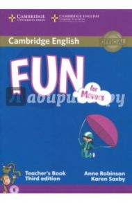 Fun for Movers. 3rd Edition. Teacher's Book with Audio / Robinson Anne, Saxby Karen