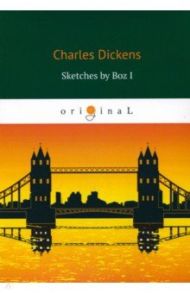 Sketches by Boz I / Dickens Charles