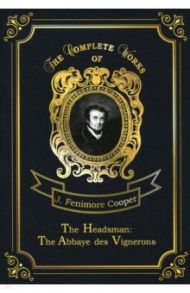 The Headsman. The Abbaye des Vignerons / Cooper James Fenimore