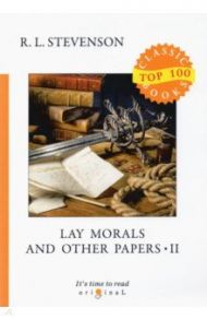 Lay Morals and Other Papers II / Stevenson Robert Louis