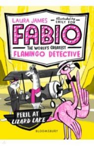 Fabio the World's Greatest Flamingo Detective. Peril at Lizard Lake / James Laura