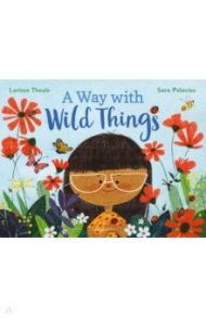 A Way with Wild Things / Theule Larissa