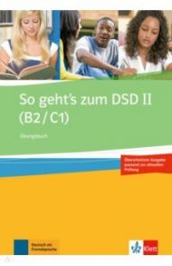 So geht’s zum DSD II. B2/C1. Neue Ausgabe. ?bungsbuch