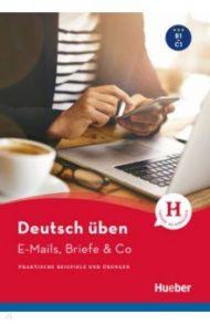 Deutsch ?ben. E-Mails, Briefe & Co. B1-C1. Praktische Beispiele und ?bungen / Brill Lilli Marlen, Techmer Marion, Gorgen Marketa