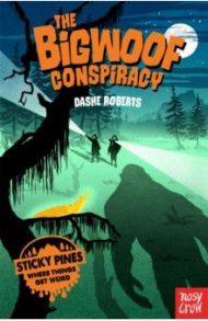The Bigwoof Conspiracy / Roberts Dashe