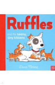 Ruffles and the Teeny Tiny Kittens / Melling David