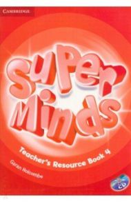 Super Minds. Level 4. Teacher's Resource Book (+CD) / Holcombe Garan