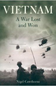 Vietnam. A War Lost and Won / Cawthorne Nigel