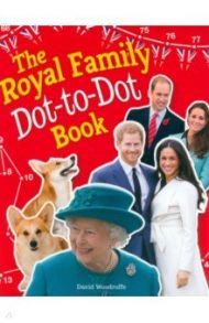 The Royal Family Dot-to-Dot Book / Woodroffe David