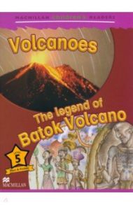 Volcanoes. The Legend of Batok Volcano. Level 5 / Palin Cheryl