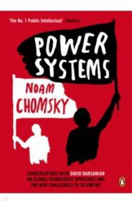 Power Systems. Conversations with David Barsamian on Global Democratic Uprisings / Chomsky Noam