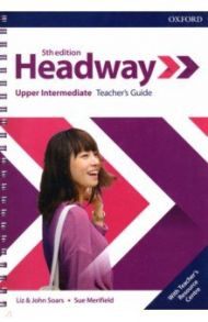 Headway. Upper-Intermediate. 5th Edition. Teacher's Guide with Teacher's Resource Center / Soars Liz, Soars John, Merifield Sue