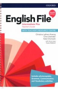 English File. Intermediate Plus. 4th Edition. Teacher's Guide with Teacher's Resource Centre / Latham-Koenig Christina, Oxenden Clive, Chomacki Kate