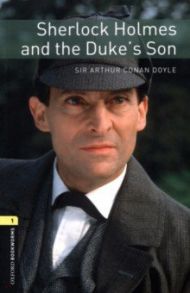 Sherlock Holmes and the Duke's Son. Level 1. A1-A2 / Doyle Arthur Conan