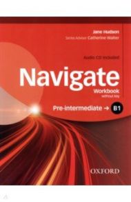 Navigate. B1 Pre-Intermediate. Workbook without Key (+CD) / Hudson Jane
