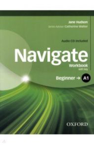 Navigate. A1 Beginner. Workbook with Key (+CD) / Hudson Jane