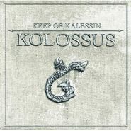 KEEP OF KALESSIN - Kolossus