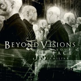 BEYOND VISIONS - Your Face is Familiar
